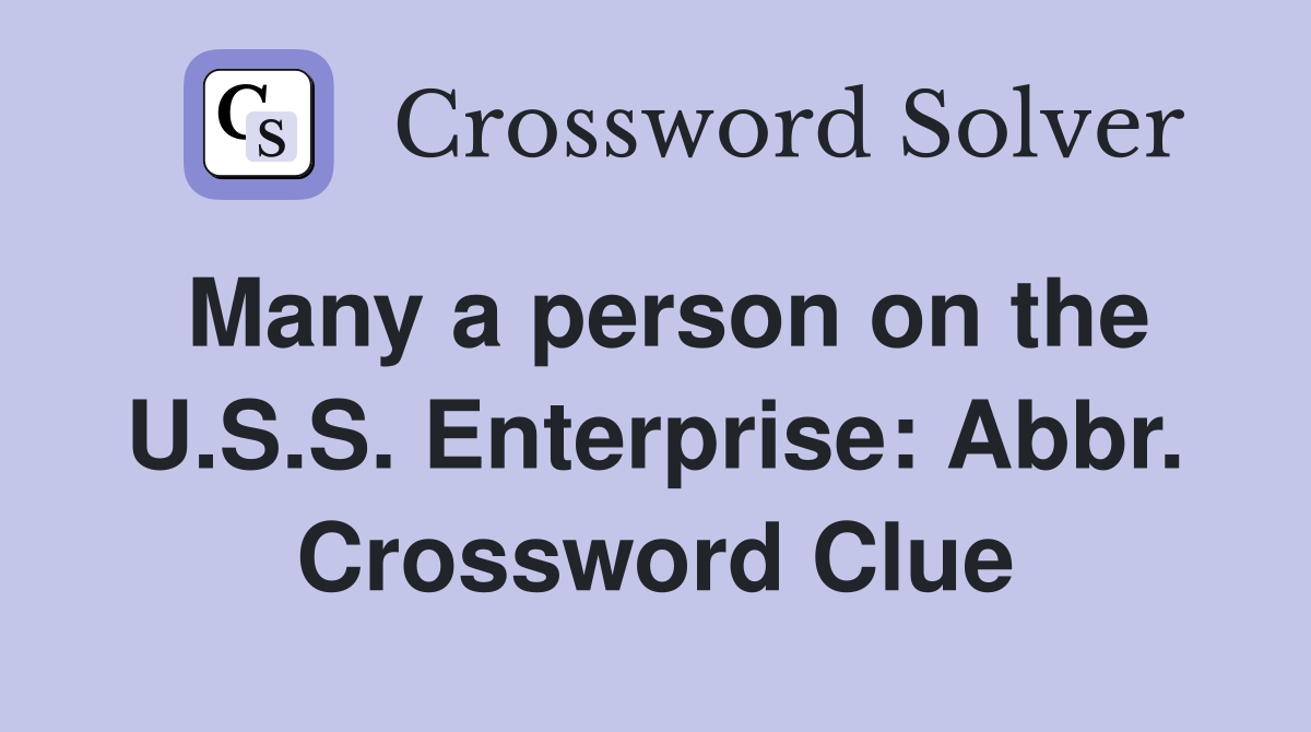 Many a person on the U.S.S. Enterprise: Abbr. Crossword Clue