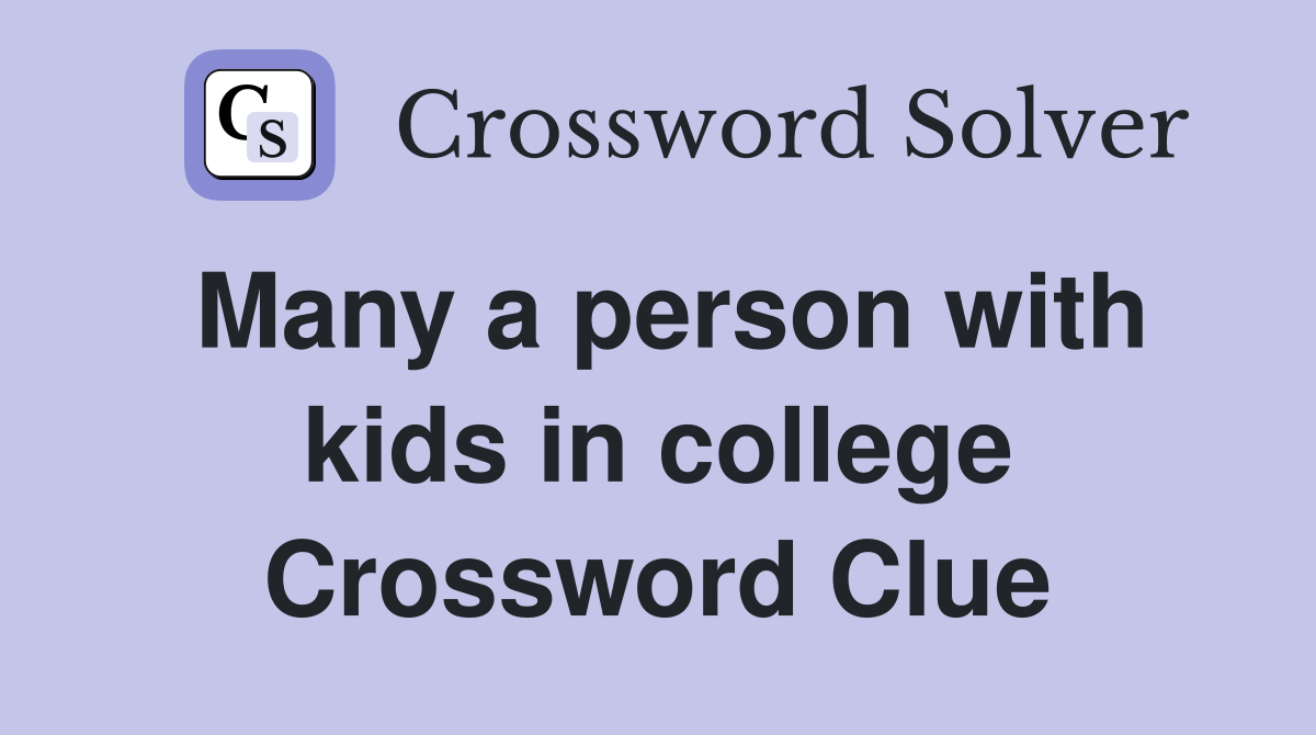 Many a person with kids in college Crossword Clue