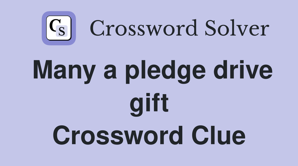 Many a pledge drive gift Crossword Clue