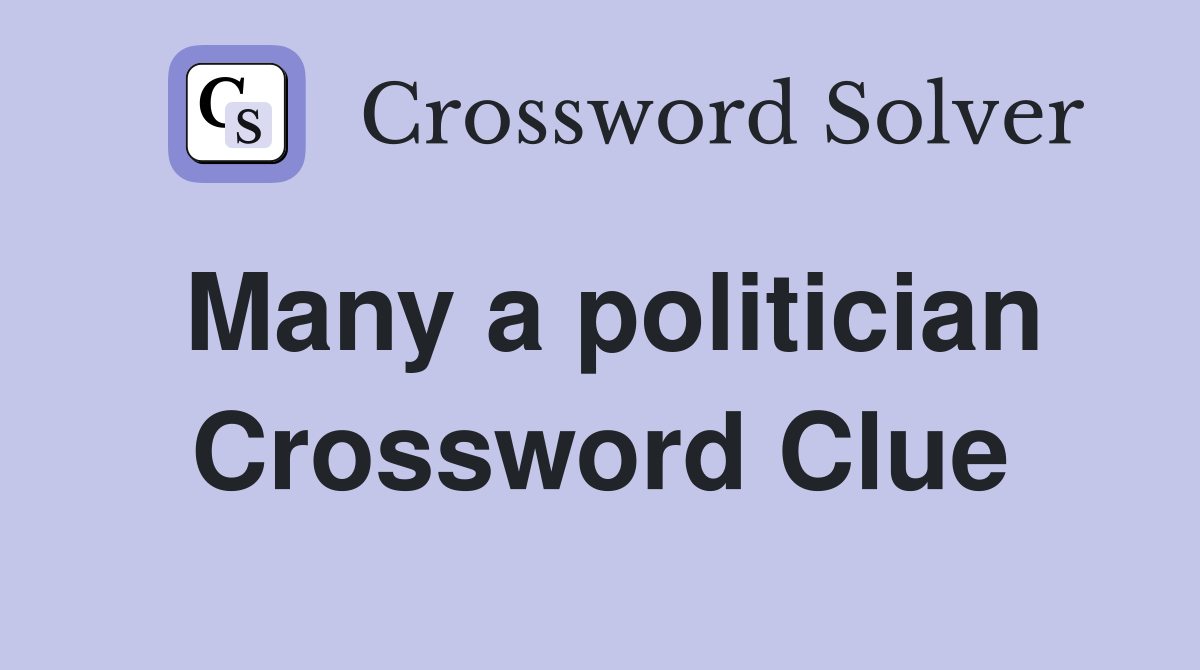 Many a politician Crossword Clue
