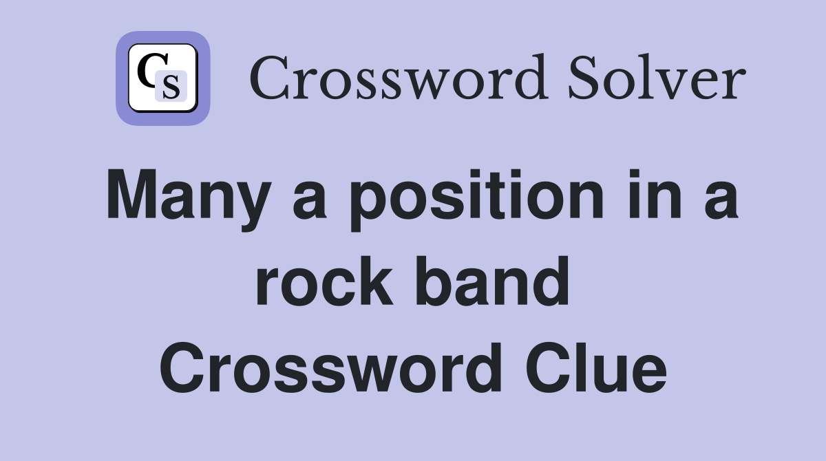 Many a position in a rock band Crossword Clue