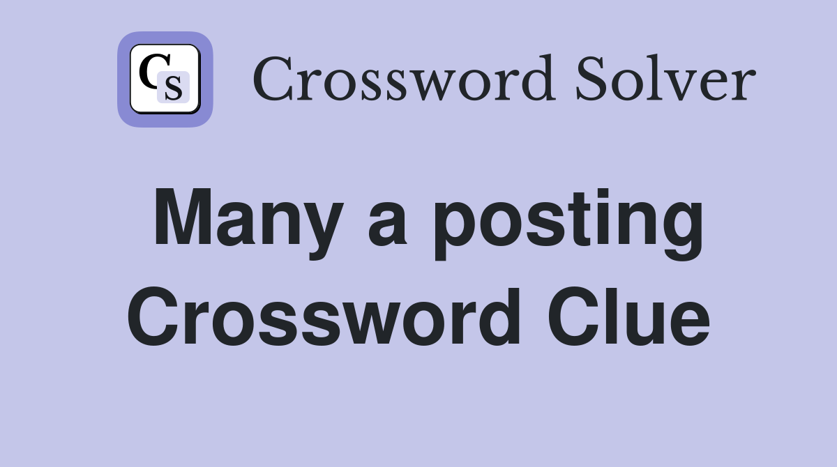 Many a posting Crossword Clue