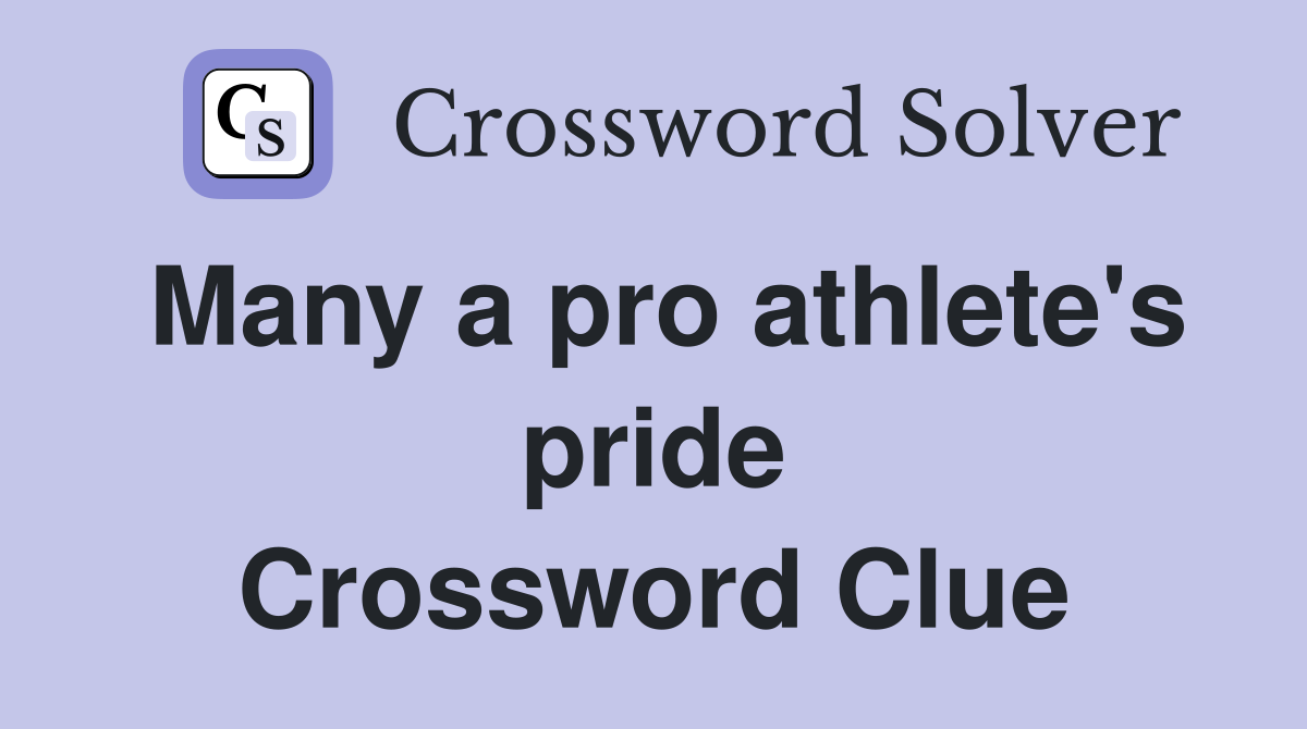 Many a pro athlete's pride Crossword Clue