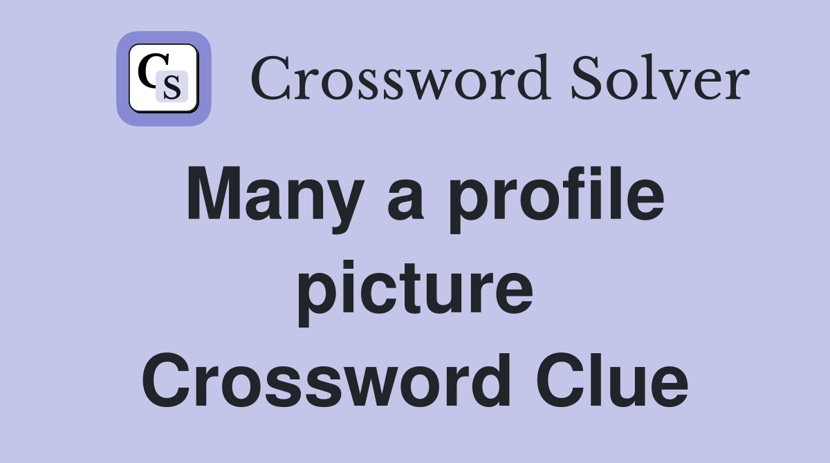 Many a profile picture Crossword Clue
