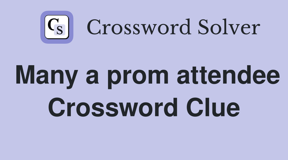 Many a prom attendee Crossword Clue