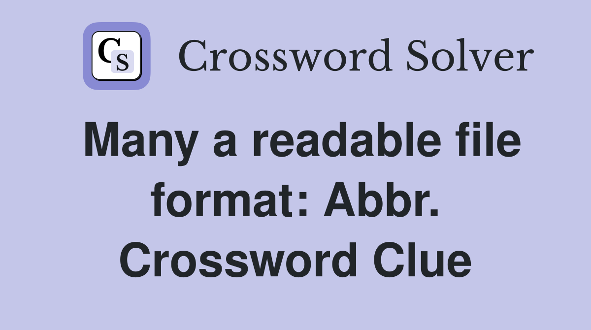 Many a readable file format: Abbr. Crossword Clue