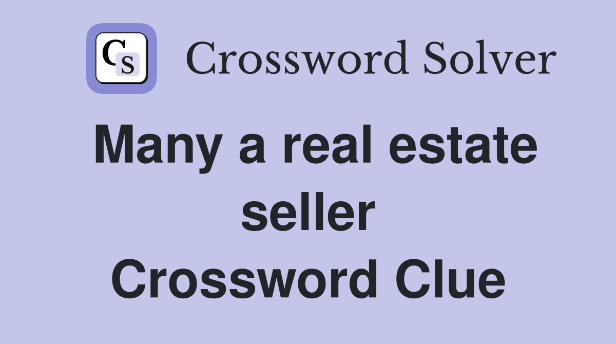 Many a real estate seller Crossword Clue