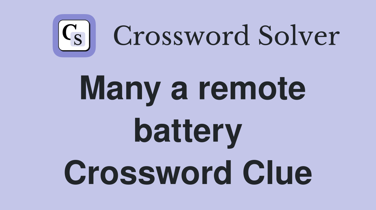 Many a remote battery Crossword Clue