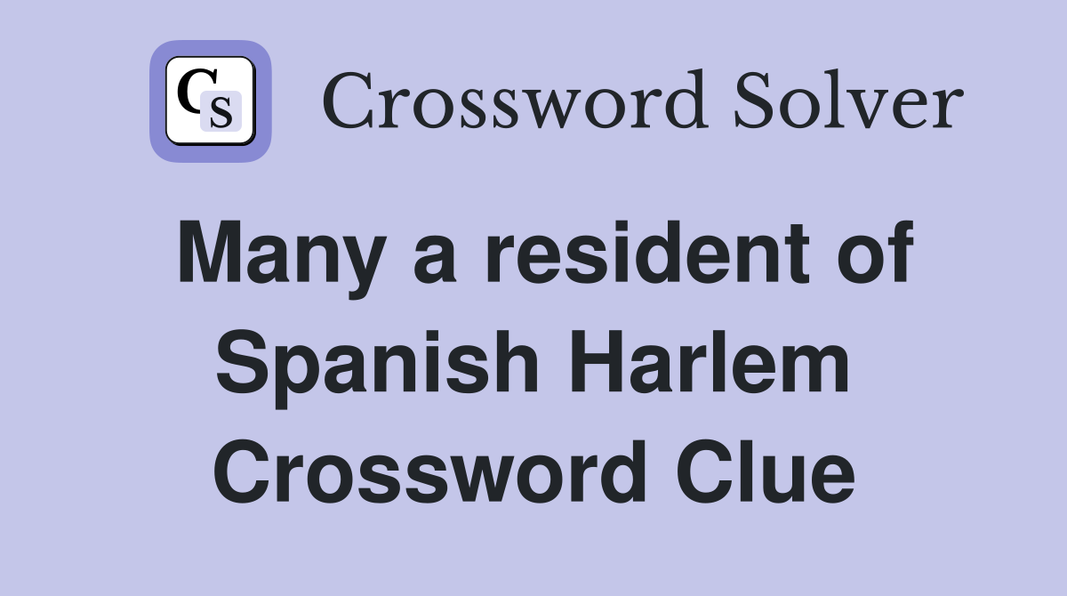 Many a resident of Spanish Harlem Crossword Clue