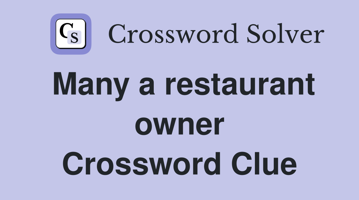 Many a restaurant owner Crossword Clue