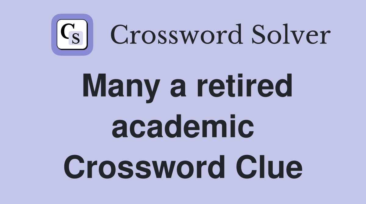 Many a retired academic Crossword Clue