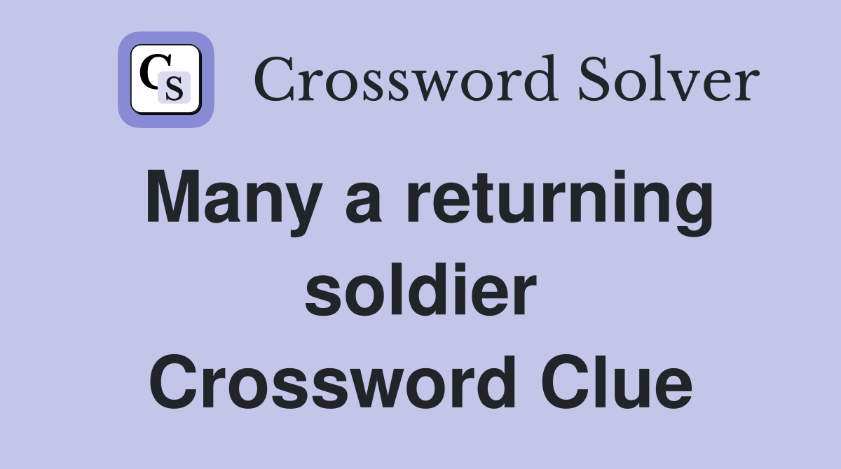 Many a returning soldier Crossword Clue
