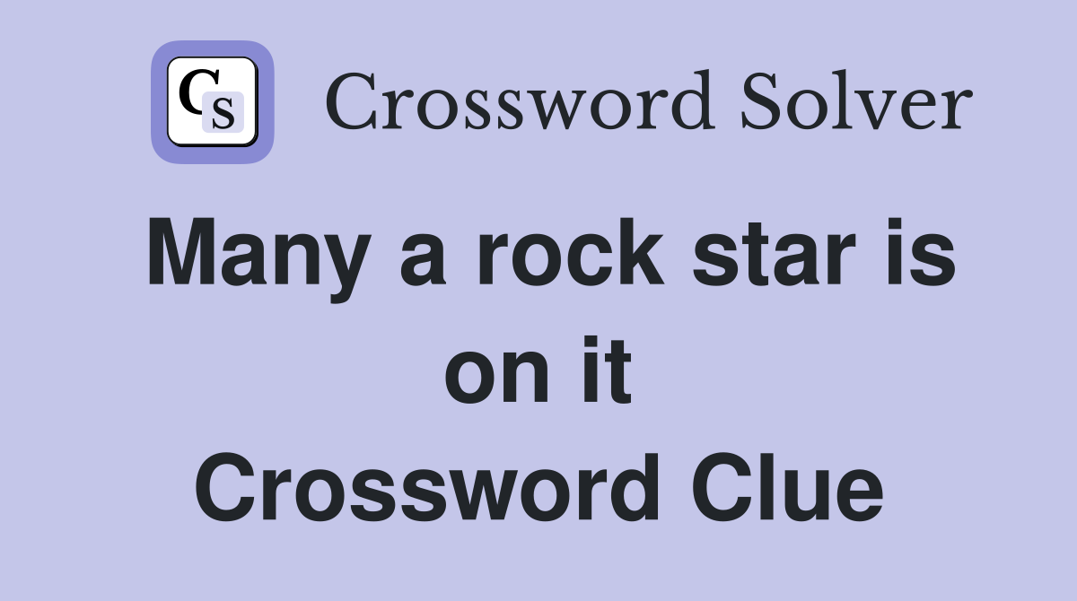 Many a rock star is on it Crossword Clue