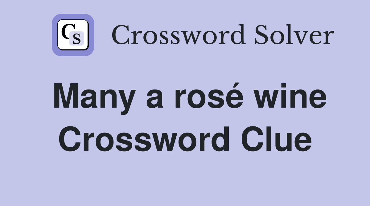 Many a rosé wine Crossword Clue