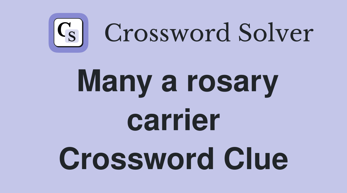 Many a rosary carrier Crossword Clue