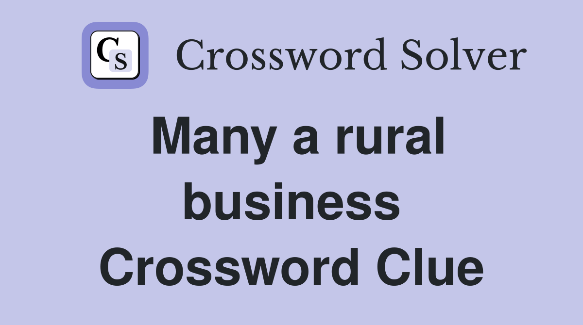 Many a rural business Crossword Clue