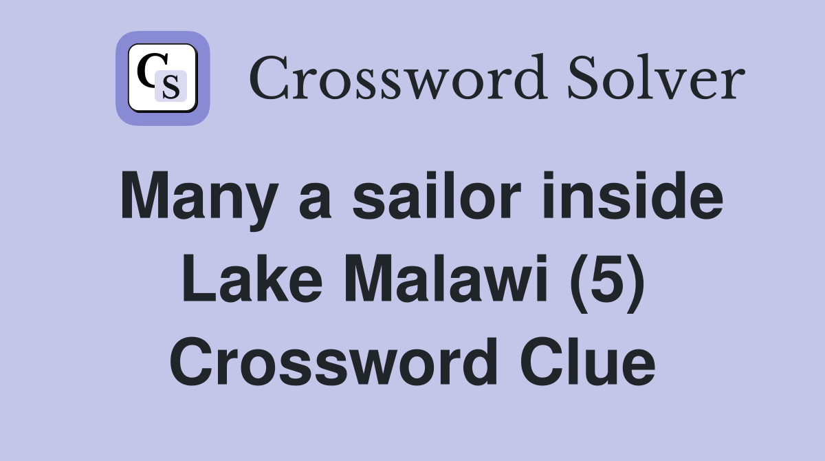 Many a sailor inside Lake Malawi (5) Crossword Clue
