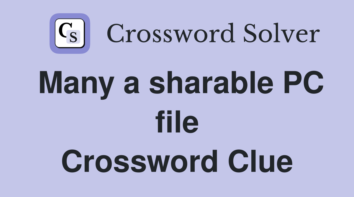 Many a sharable PC file Crossword Clue