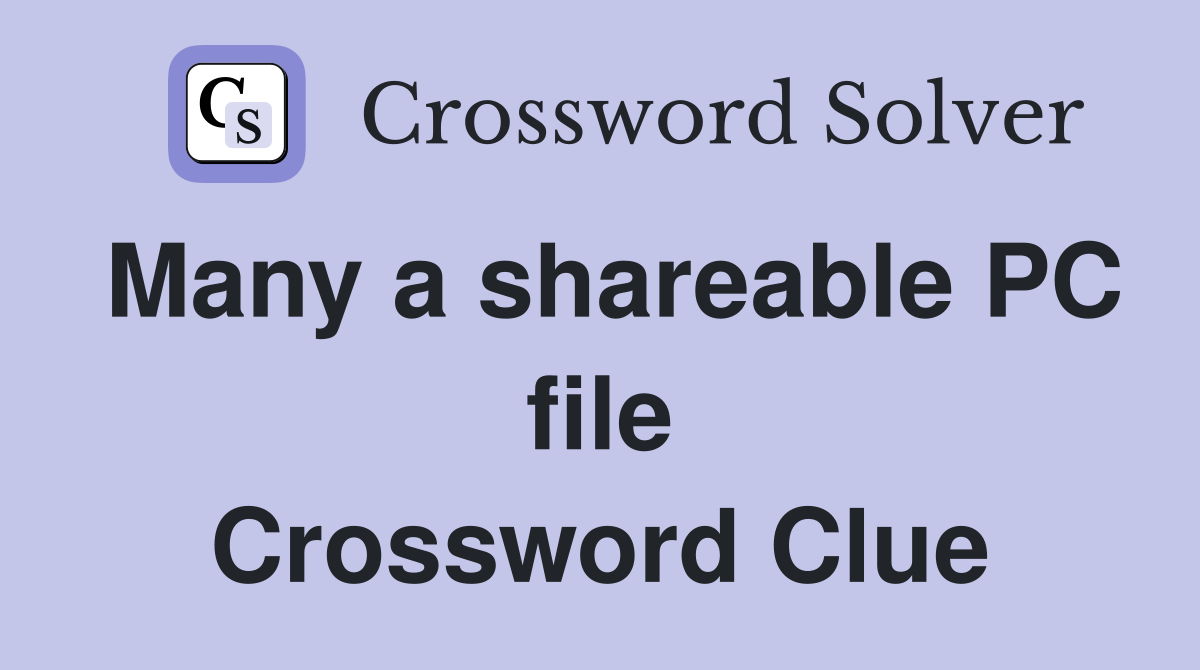 Many a shareable PC file Crossword Clue