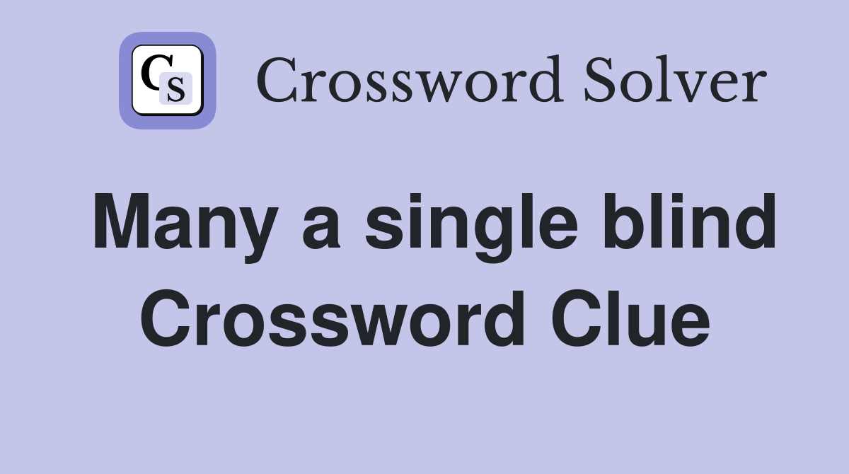 Many a single blind Crossword Clue
