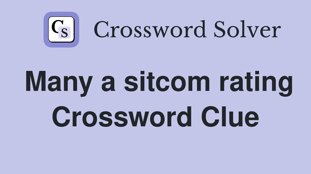 Many a sitcom rating Crossword Clue