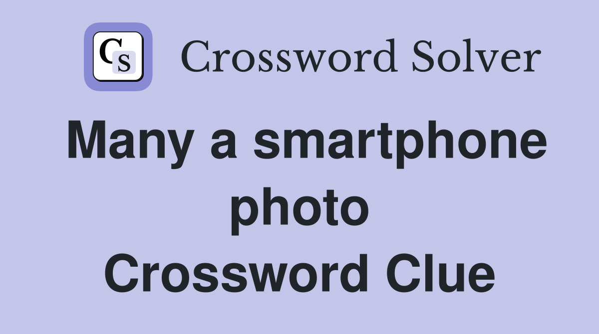 Many a smartphone photo Crossword Clue