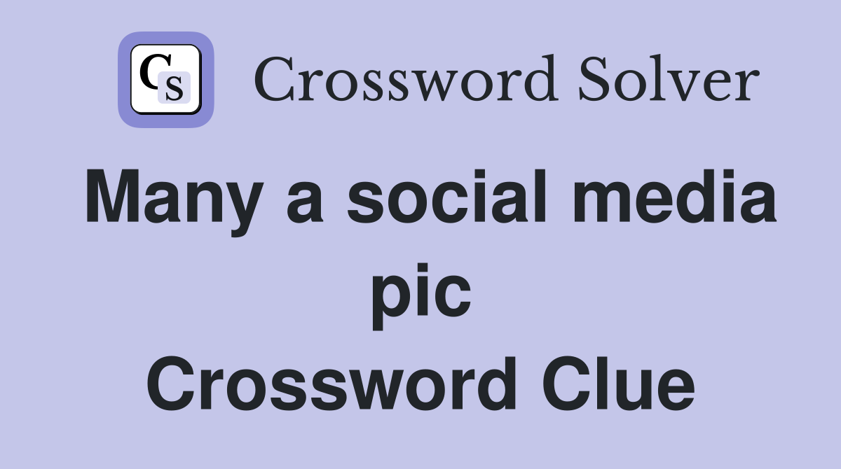 Many a social media pic Crossword Clue