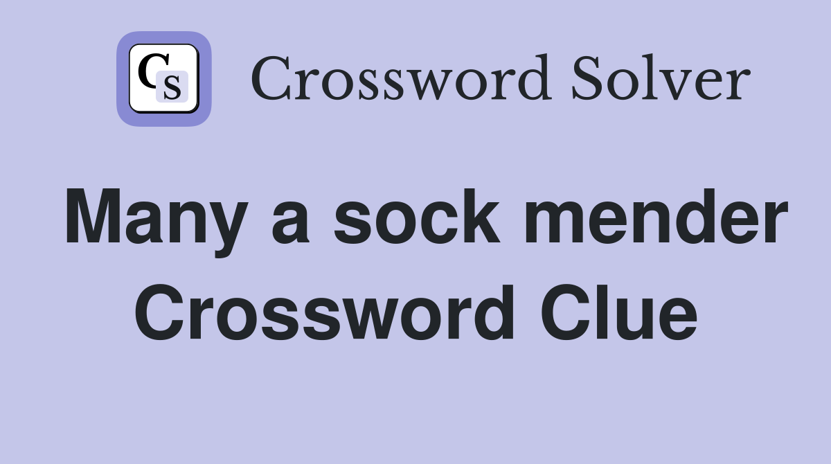 Many a sock mender Crossword Clue