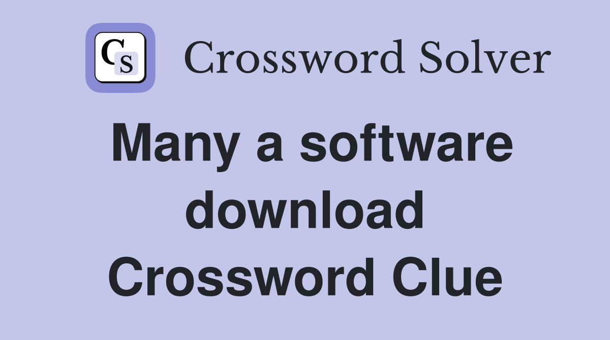 Many a software download Crossword Clue