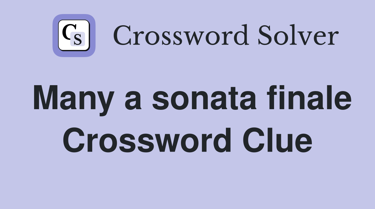Many a sonata finale Crossword Clue