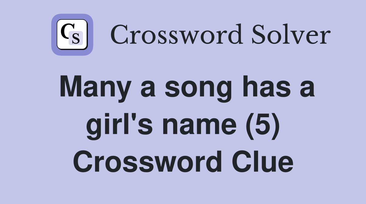 Many a song has a girl's name (5) Crossword Clue