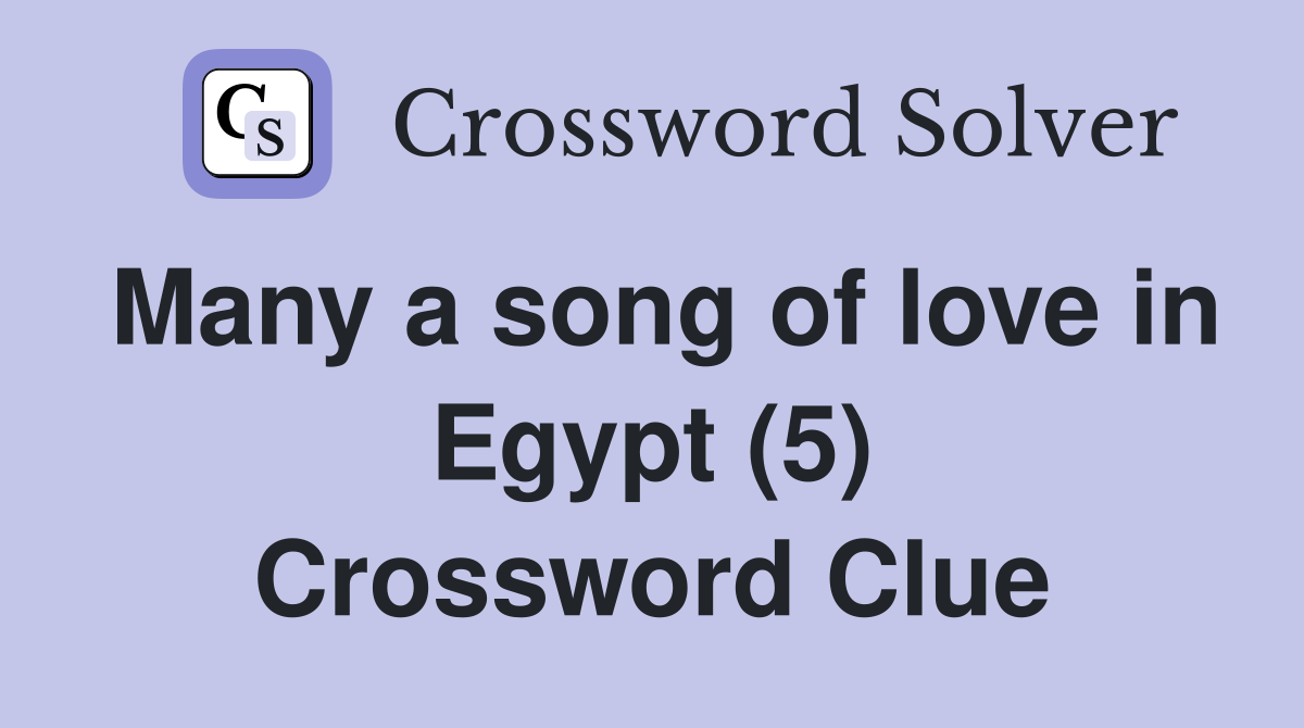 Many a song of love in Egypt (5) Crossword Clue