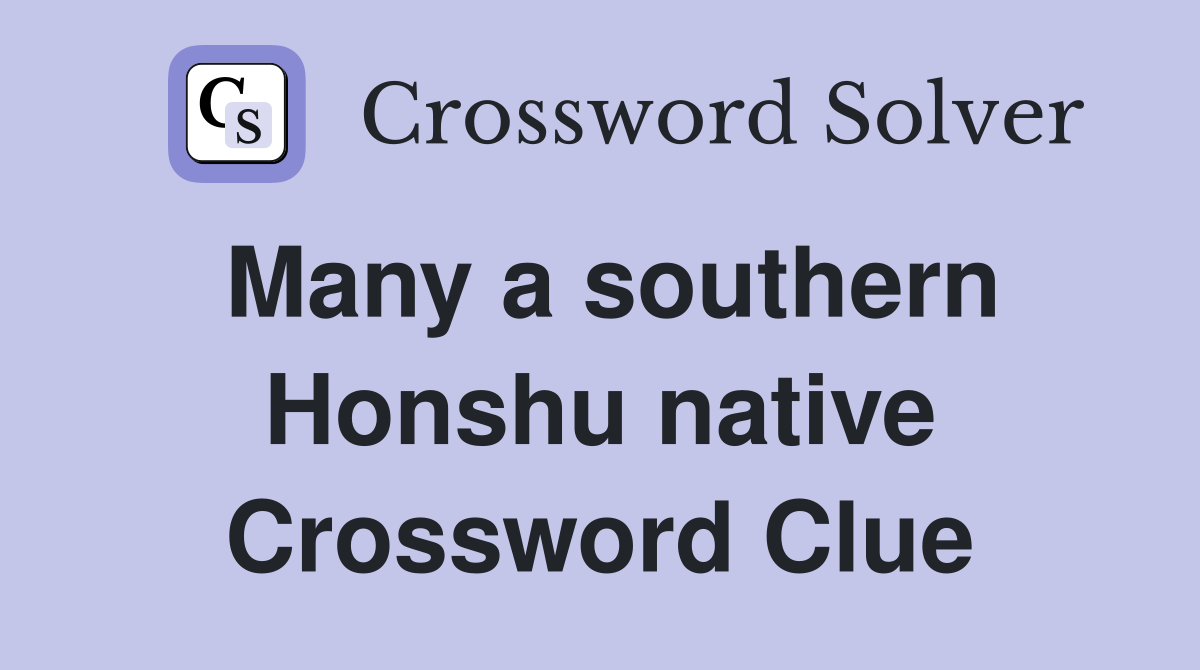 Many a southern Honshu native Crossword Clue