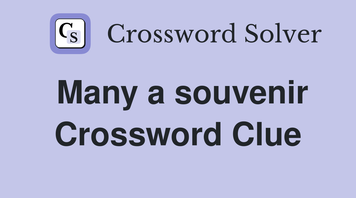 Many a souvenir Crossword Clue