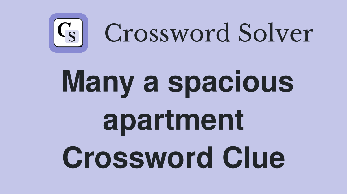 Many a spacious apartment Crossword Clue