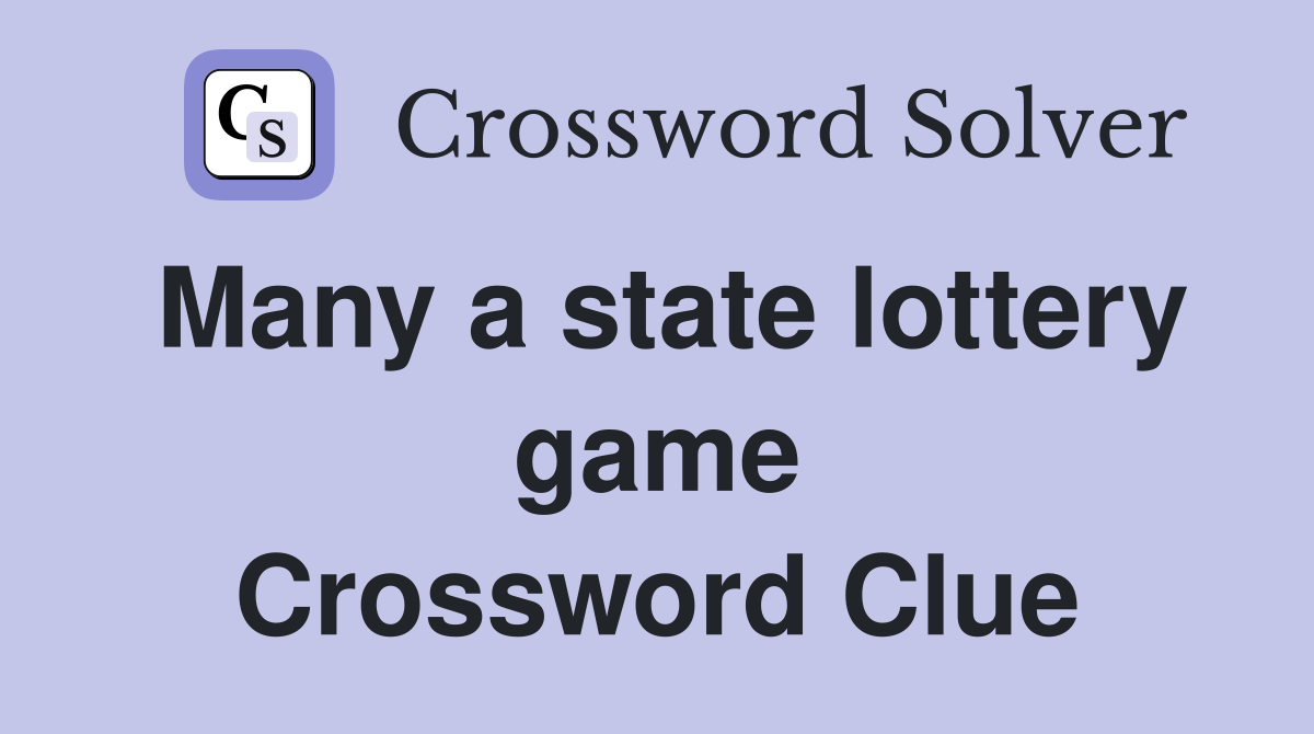 Many a state lottery game Crossword Clue