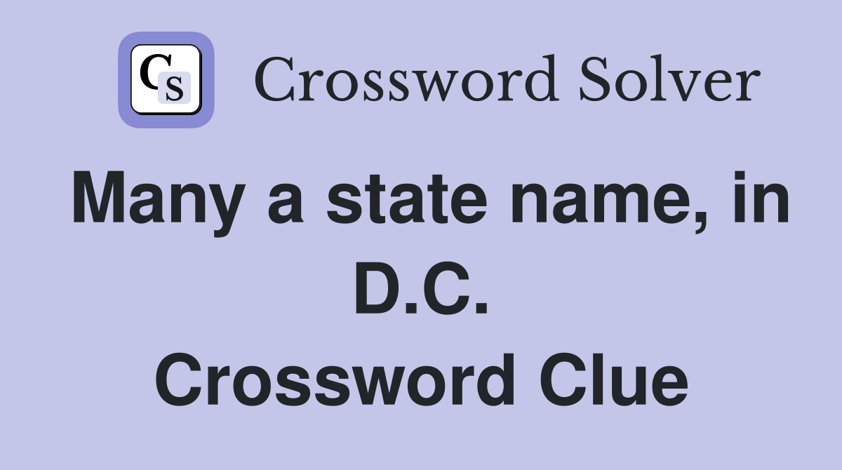 Many a state name, in D.C. Crossword Clue