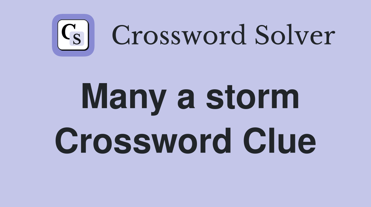 Many a storm Crossword Clue