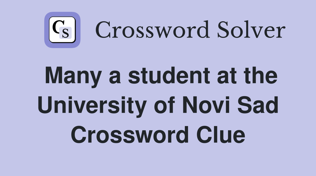 Many a student at the University of Novi Sad Crossword Clue