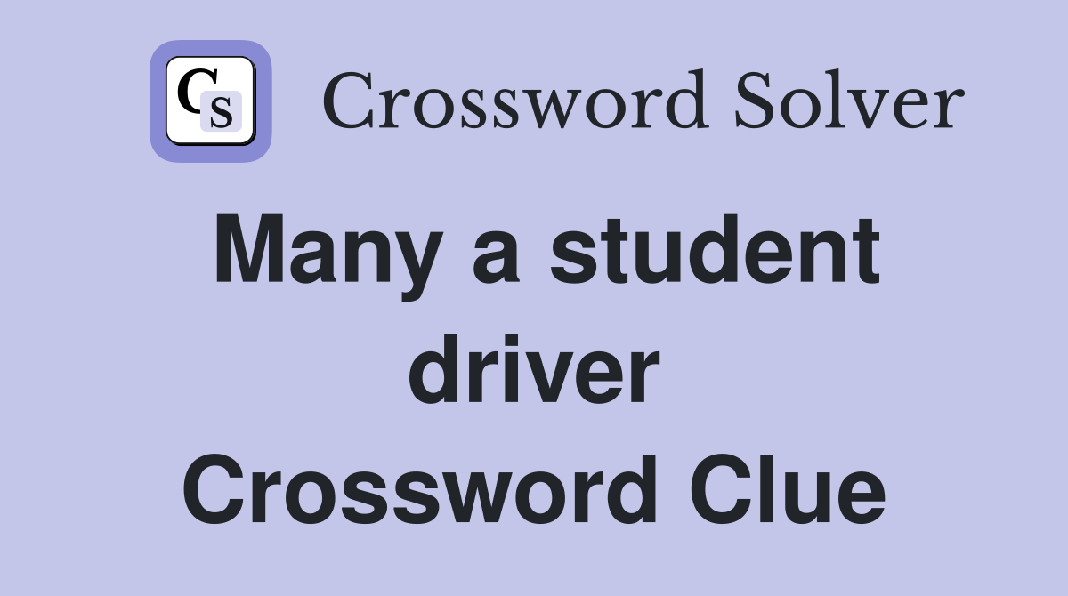 Many a student driver Crossword Clue