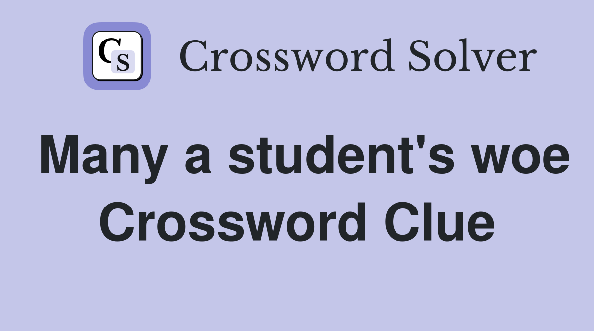 Many a student's woe Crossword Clue