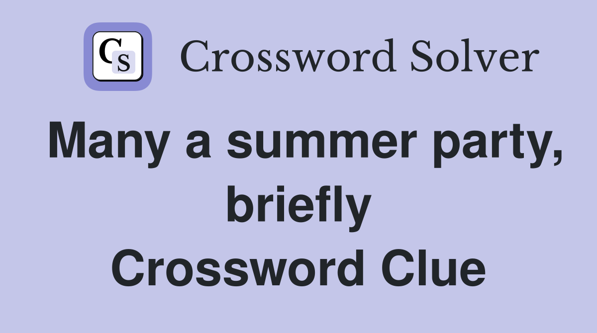 Many a summer party, briefly Crossword Clue