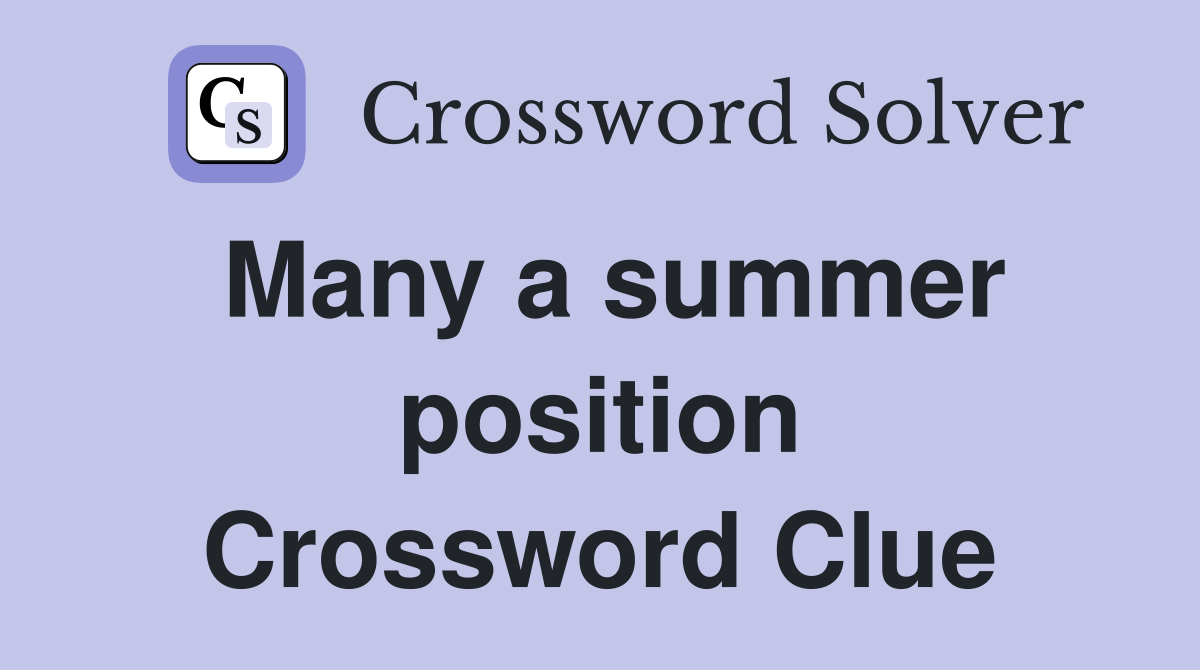 Many a summer position Crossword Clue