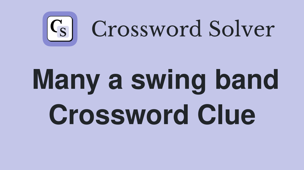Many a swing band Crossword Clue