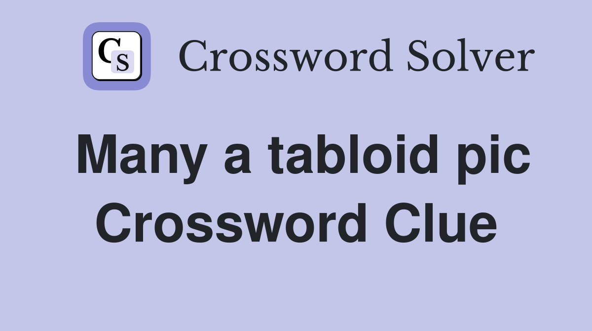 Many a tabloid pic Crossword Clue