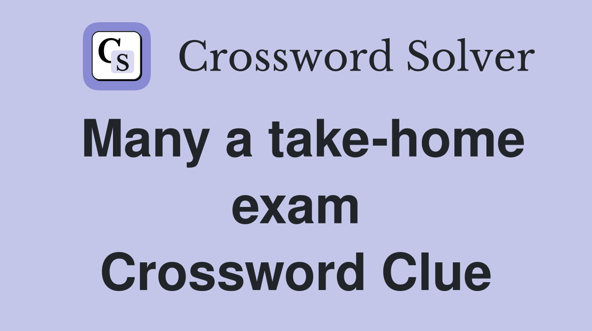 Many a take-home exam Crossword Clue