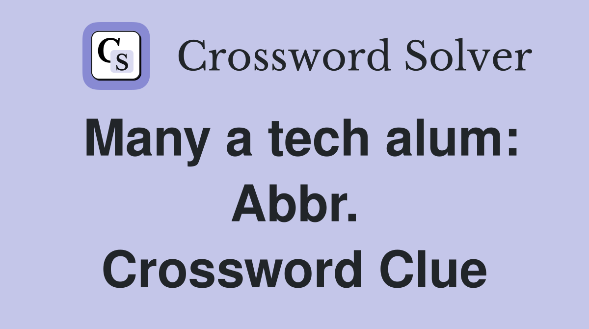 Many a tech alum: Abbr. Crossword Clue
