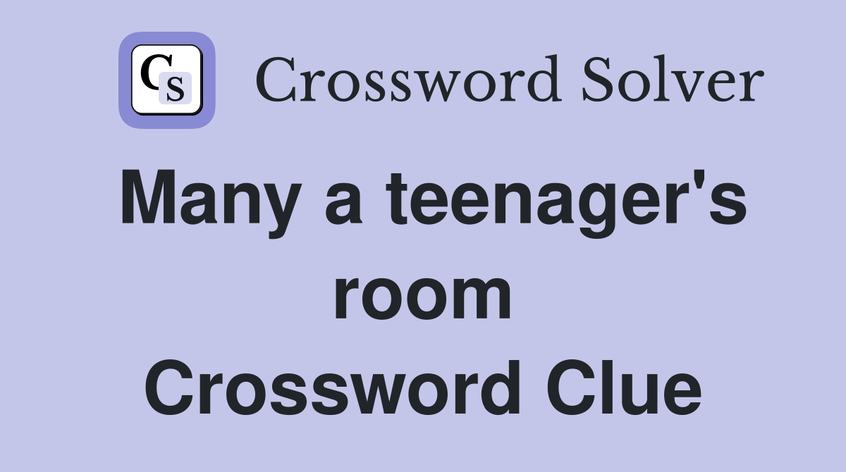 Many a teenager's room Crossword Clue