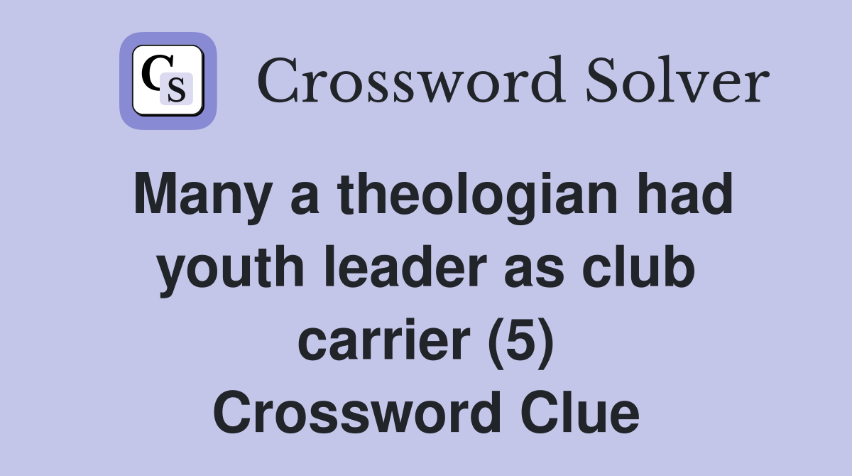 Many a theologian had youth leader as club carrier (5) Crossword Clue