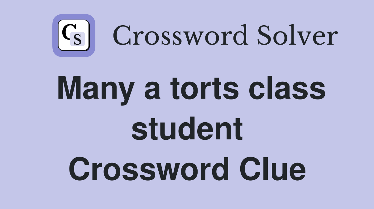 Many a torts class student Crossword Clue